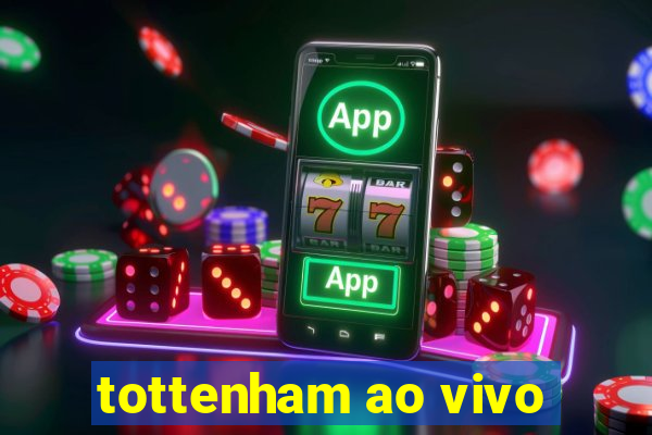 tottenham ao vivo